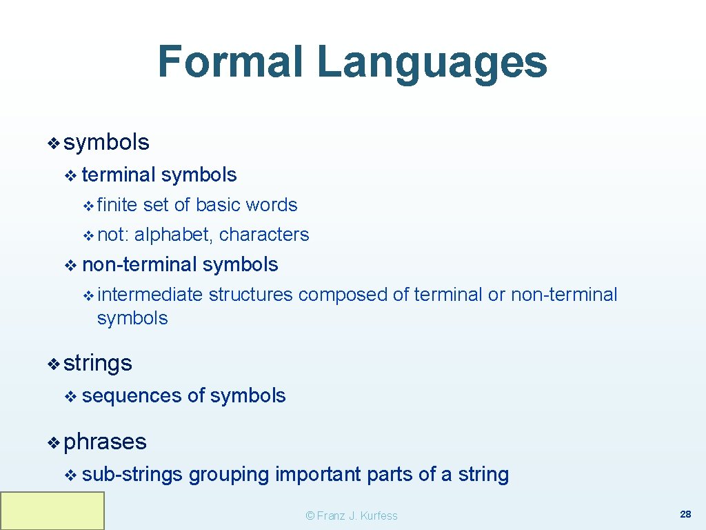 Formal Languages ❖ symbols v terminal v finite v not: symbols set of basic Formal Languages ❖ symbols v terminal v finite v not: symbols set of basic