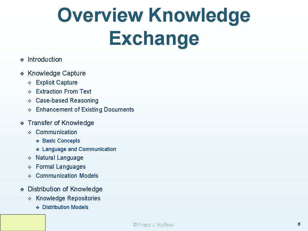 Overview Knowledge Exchange ❖ Introduction ❖ Knowledge Capture v v ❖ Transfer of Knowledge Overview Knowledge Exchange ❖ Introduction ❖ Knowledge Capture v v ❖ Transfer of Knowledge