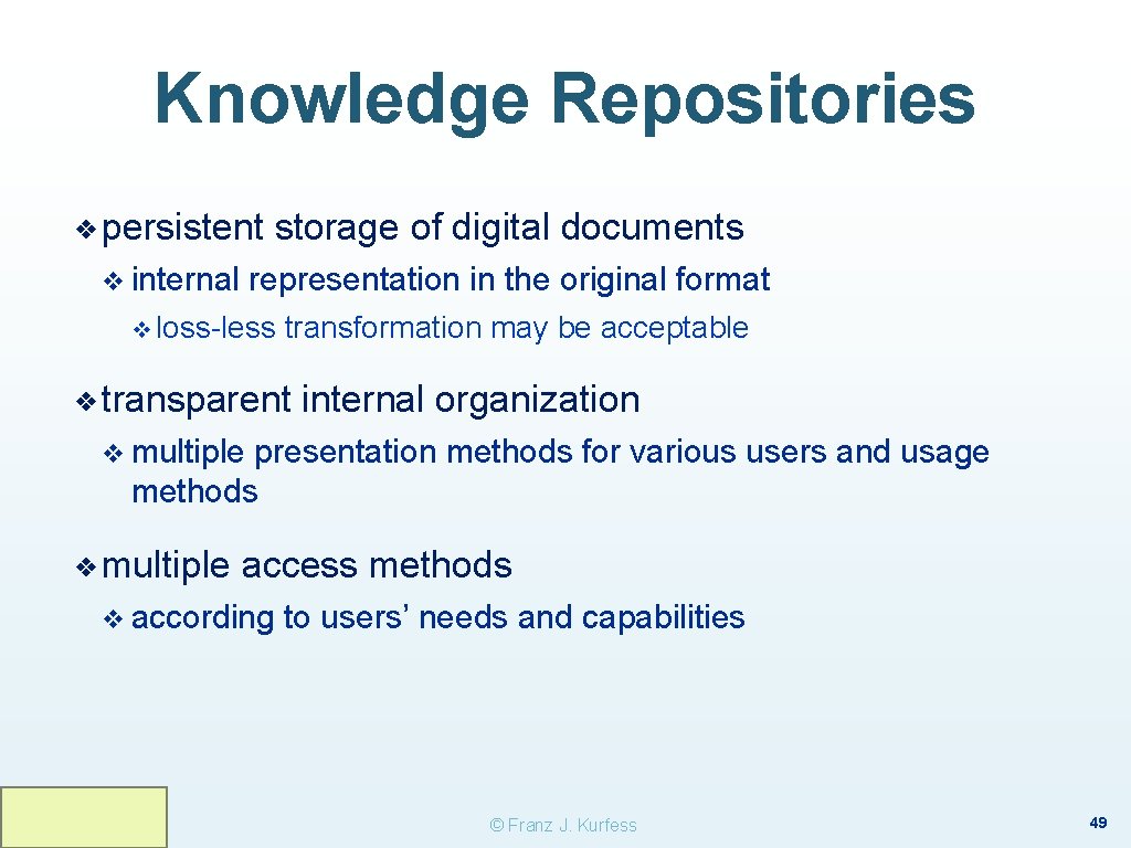 Knowledge Repositories ❖ persistent v internal storage of digital documents representation in the original Knowledge Repositories ❖ persistent v internal storage of digital documents representation in the original