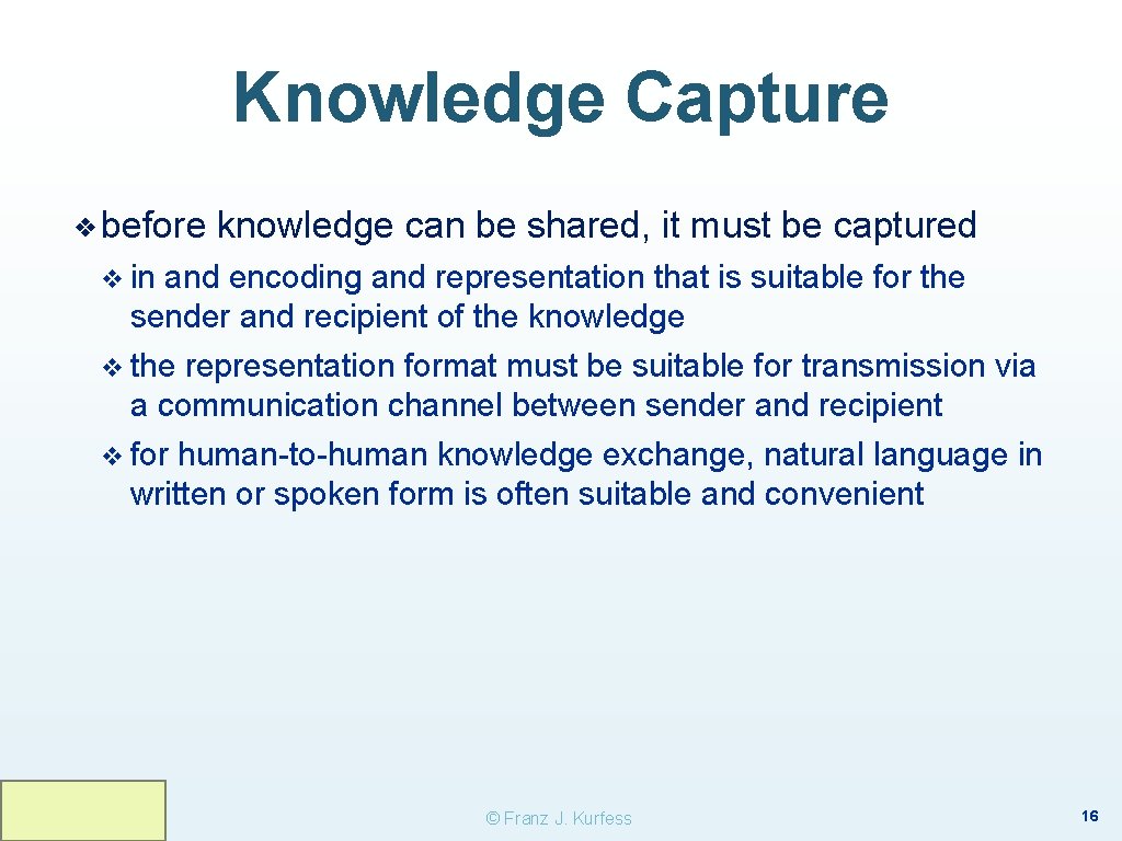 Knowledge Capture ❖ before knowledge can be shared, it must be captured v in Knowledge Capture ❖ before knowledge can be shared, it must be captured v in