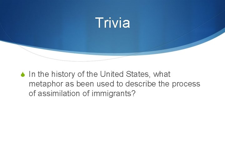 Trivia In the history of the United States, what metaphor as been used to