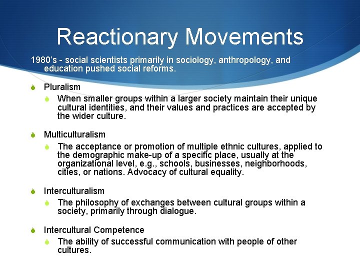 Reactionary Movements 1980’s - social scientists primarily in sociology, anthropology, and education pushed social