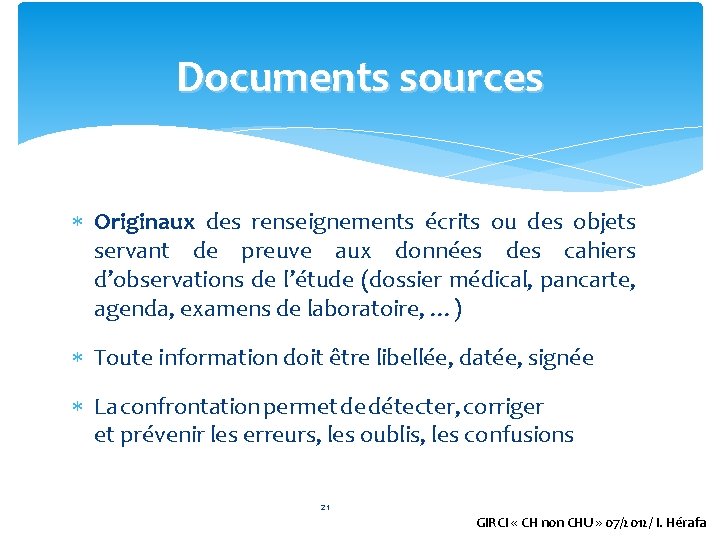 Documents sources Originaux des renseignements écrits ou des objets servant de preuve aux données