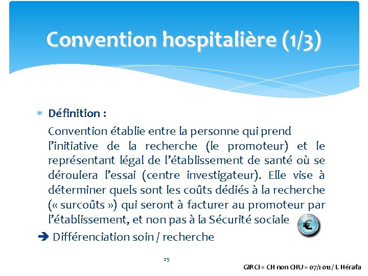 Convention hospitalière (1/3) Définition : Convention établie entre la personne qui prend l’initiative de