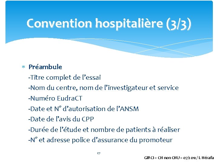 Convention hospitalière (3/3) Préambule -Titre complet de l’essai -Nom du centre, nom de l’investigateur