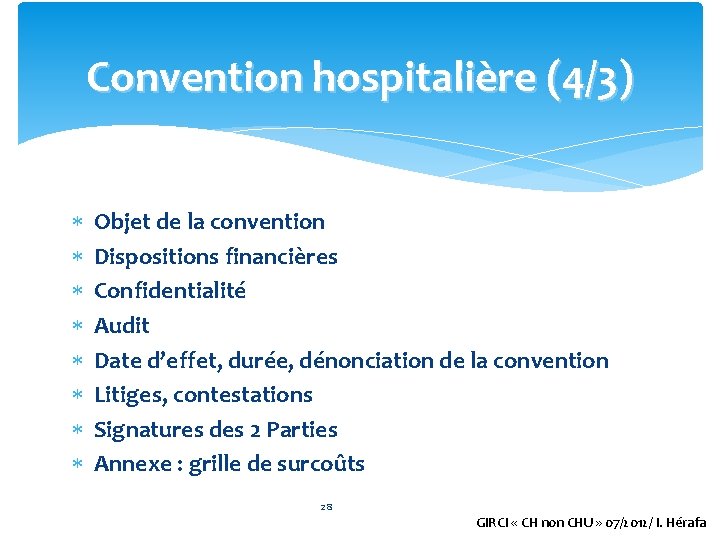 Convention hospitalière (4/3) Objet de la convention Dispositions financières Confidentialité Audit Date d’effet, durée,