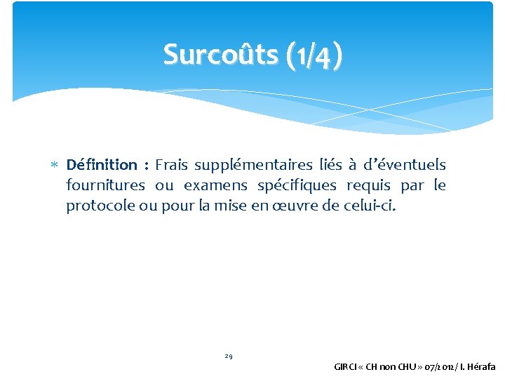 Surcoûts (1/4) Définition : Frais supplémentaires liés à d’éventuels fournitures ou examens spécifiques requis