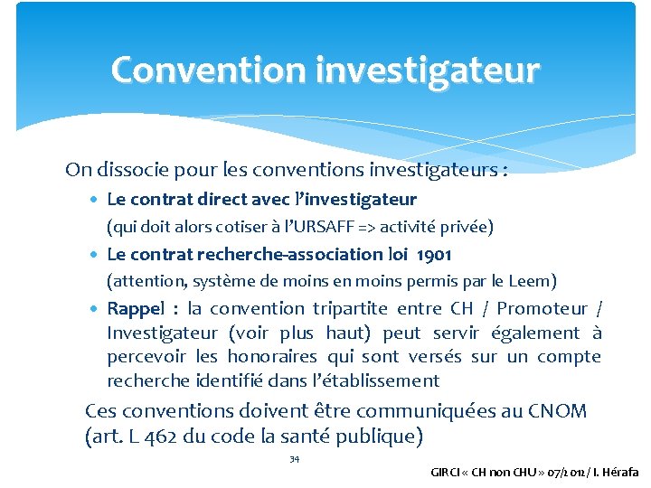 Convention investigateur On dissocie pour les conventions investigateurs : • Le contrat direct avec