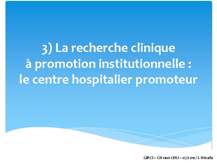 3) La recherche clinique à promotion institutionnelle : le centre hospitalier promoteur GIRCI «