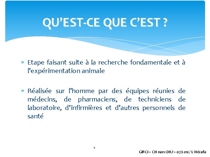 QU’EST-CE QUE C’EST ? Etape faisant suite à la recherche fondamentale et à l'expérimentation