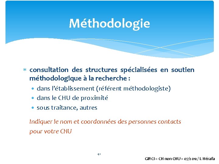 Méthodologie consultation des structures spécialisées en soutien méthodologique à la recherche : • dans