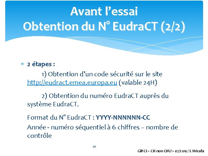 Avant l’essai Obtention du N° Eudra. CT (2/2) 2 étapes : 1) Obtention d’un