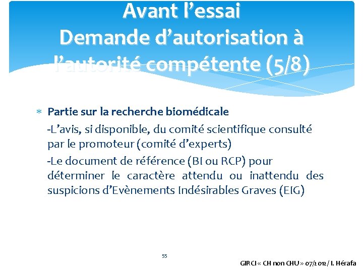 Avant l’essai Demande d’autorisation à l’autorité compétente (5/8) Partie sur la recherche biomédicale -L’avis,