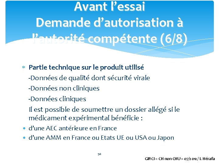 Avant l’essai Demande d’autorisation à l’autorité compétente (6/8) Partie technique sur le produit utilisé