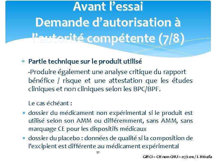 Avant l’essai Demande d’autorisation à l’autorité compétente (7/8) Partie technique sur le produit utilisé