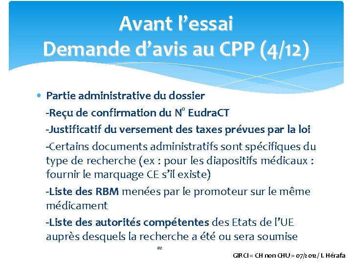 Avant l’essai Demande d’avis au CPP (4/12) • Partie administrative du dossier -Reçu de