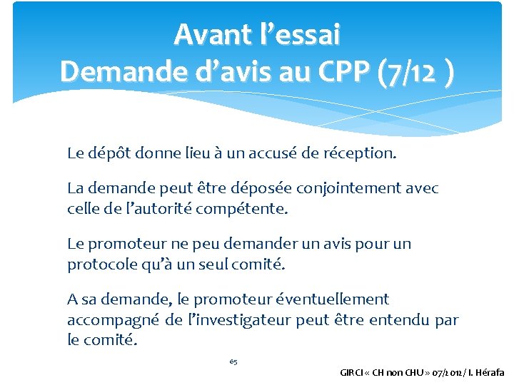 Avant l’essai Demande d’avis au CPP (7/12 ) Le dépôt donne lieu à un