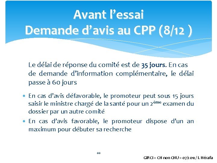 Avant l’essai Demande d’avis au CPP (8/12 ) Le délai de réponse du comité