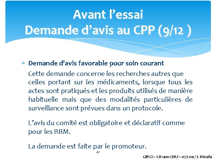 Avant l’essai Demande d’avis au CPP (9/12 ) Demande d’avis favorable pour soin courant