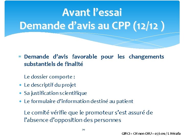 Avant l’essai Demande d’avis au CPP (12/12 ) Demande d’avis favorable pour les changements