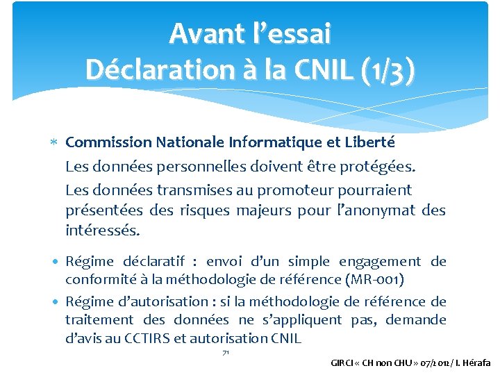Avant l’essai Déclaration à la CNIL (1/3) Commission Nationale Informatique et Liberté Les données