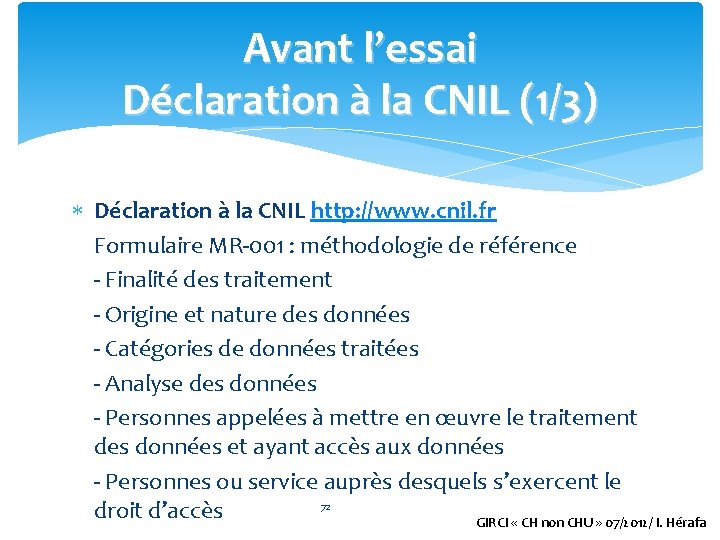 Avant l’essai Déclaration à la CNIL (1/3) Déclaration à la CNIL http: //www. cnil.