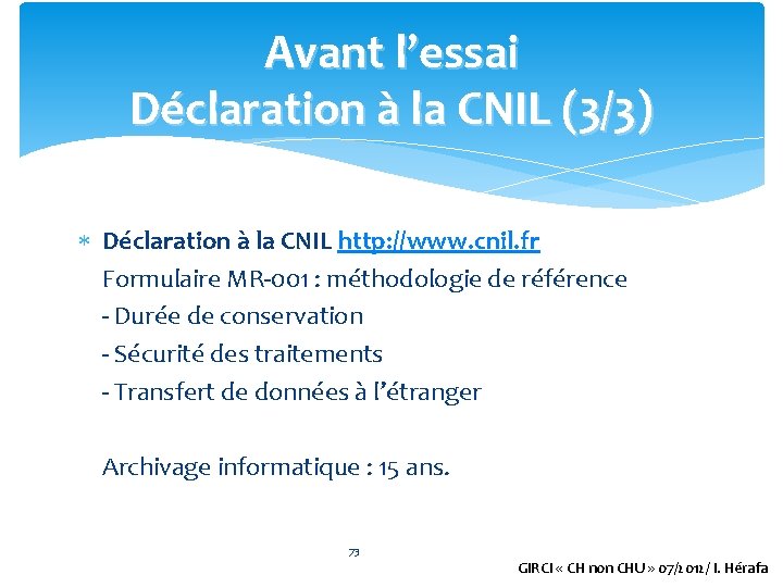 Avant l’essai Déclaration à la CNIL (3/3) Déclaration à la CNIL http: //www. cnil.