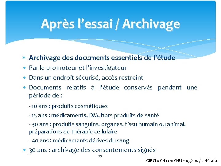 Après l’essai / Archivage des documents essentiels de l’étude • Par le promoteur et