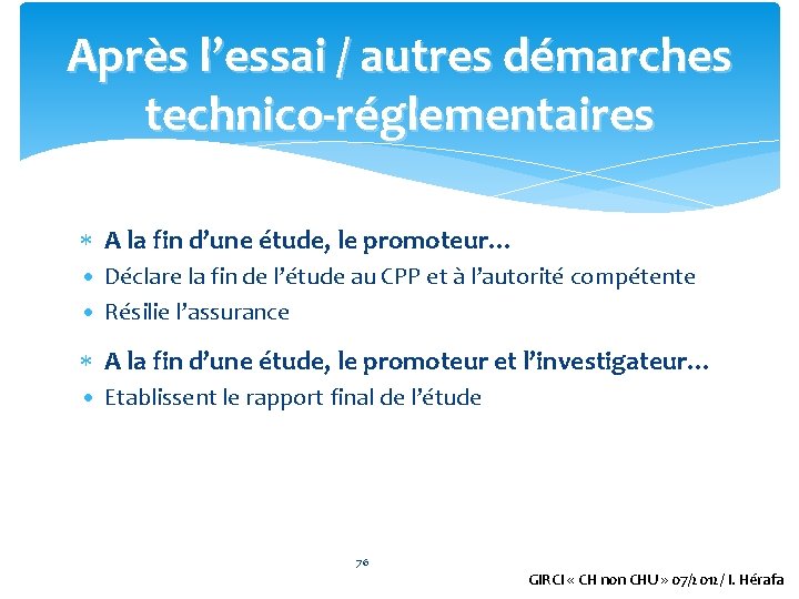 Après l’essai / autres démarches technico-réglementaires A la fin d’une étude, le promoteur… •