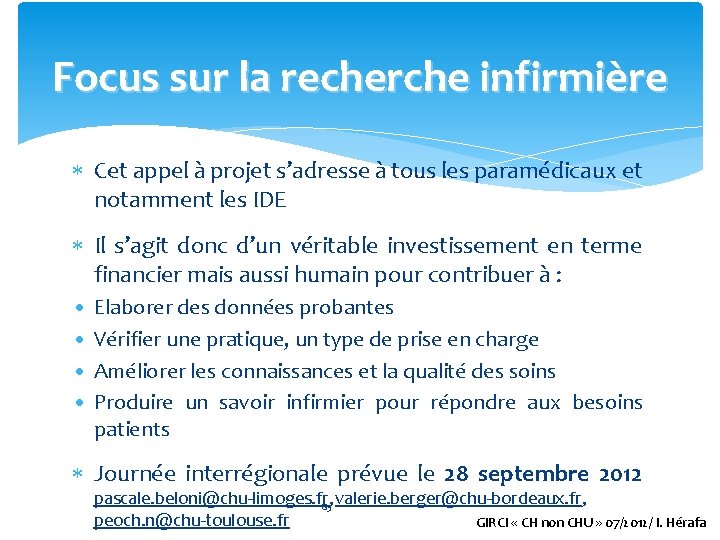 Focus sur la recherche infirmière Cet appel à projet s’adresse à tous les paramédicaux