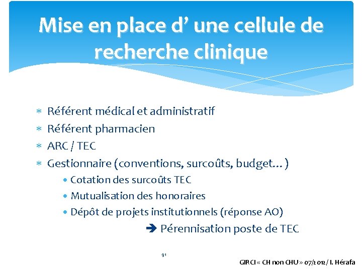 Mise en place d’ une cellule de recherche clinique Référent médical et administratif Référent