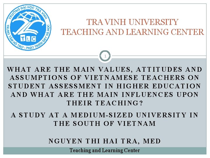 TRA VINH UNIVERSITY TEACHING AND LEARNING CENTER 1 WHAT ARE THE MAIN VALUES, ATTITUDES