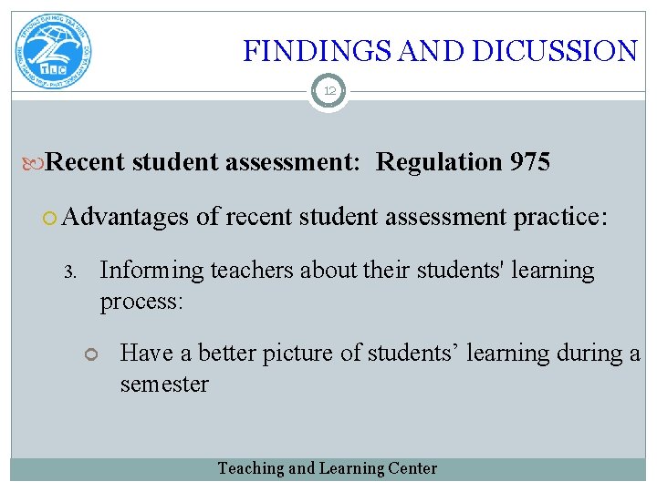 FINDINGS AND DICUSSION 12 Recent student assessment: Regulation 975 Advantages of recent student assessment