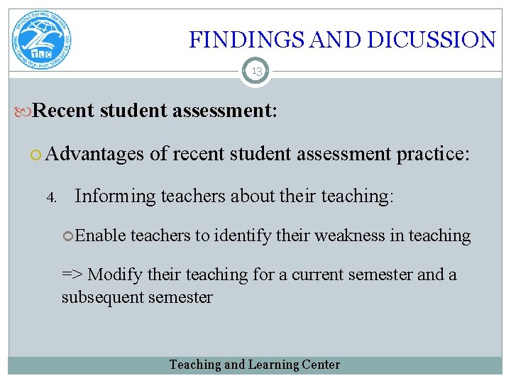 FINDINGS AND DICUSSION 13 Recent student assessment: Advantages 4. of recent student assessment practice: