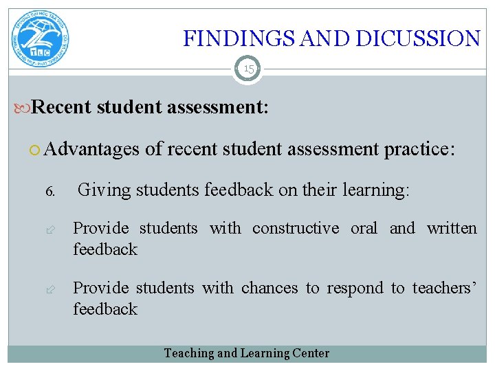 FINDINGS AND DICUSSION 15 Recent student assessment: Advantages 6. of recent student assessment practice: