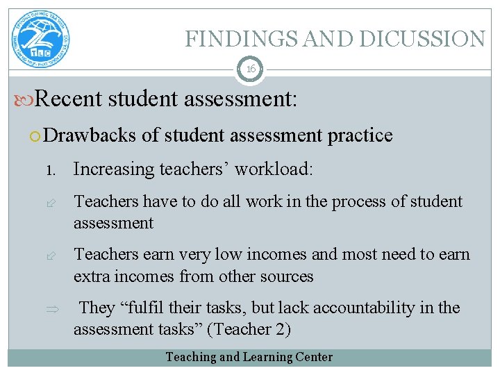 FINDINGS AND DICUSSION 16 Recent student assessment: Drawbacks of student assessment practice 1. Increasing