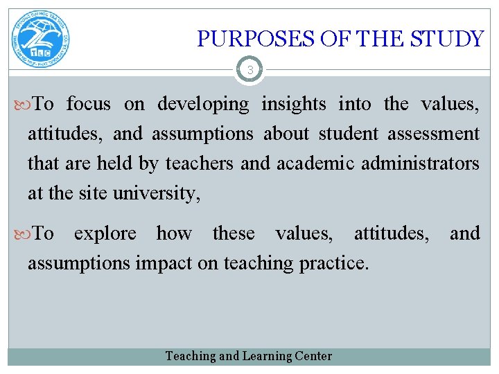 PURPOSES OF THE STUDY 3 To focus on developing insights into the values, attitudes,