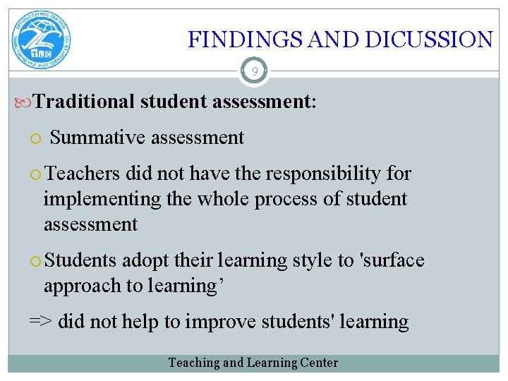 FINDINGS AND DICUSSION 9 Traditional student assessment: Summative assessment Teachers did not have the