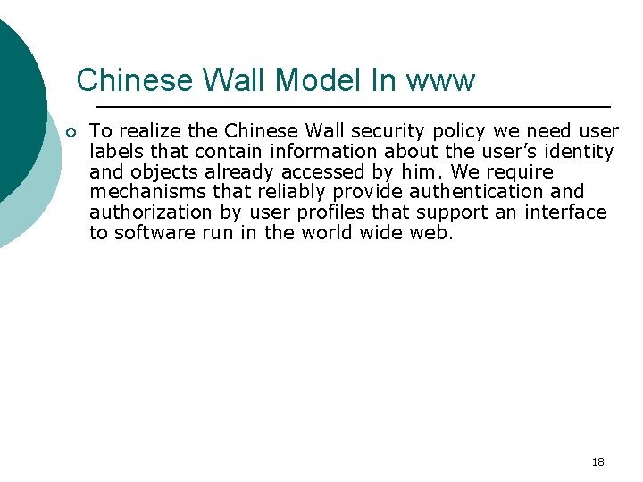 Chinese Wall Model In www ¡ To realize the Chinese Wall security policy we