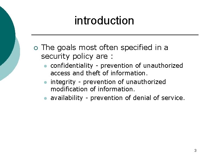 introduction ¡ The goals most often specified in a security policy are : l