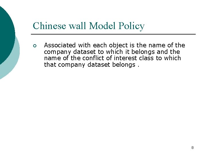 Chinese wall Model Policy ¡ Associated with each object is the name of the