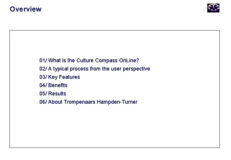 Overview 01/ What is the Culture Compass On. Line? 02/ A typical process from