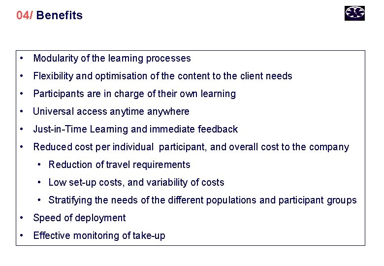 04/ Benefits • Modularity of the learning processes • Flexibility and optimisation of the