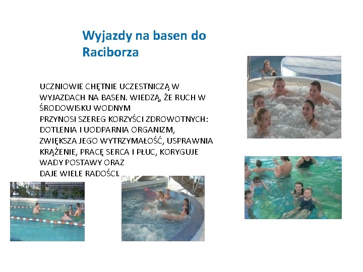 Wyjazdy na basen do Raciborza UCZNIOWIE CHĘTNIE UCZESTNICZĄ W WYJAZDACH NA BASEN. WIEDZĄ, ŻE