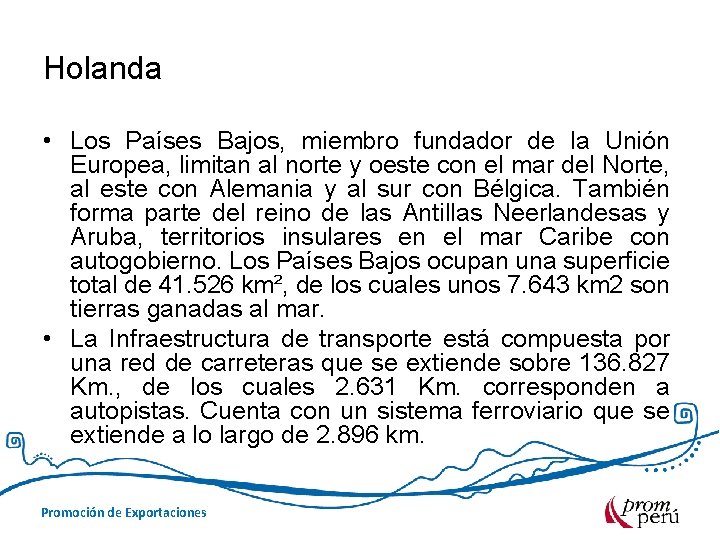 Holanda • Los Países Bajos, miembro fundador de la Unión Europea, limitan al norte