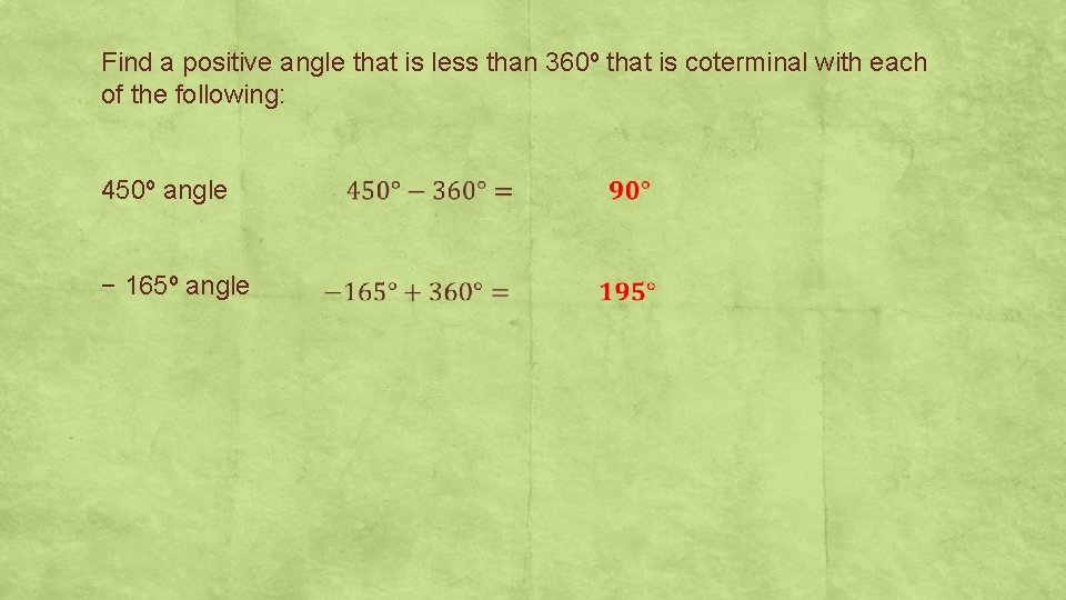 Find a positive angle that is less than 360º that is coterminal with each