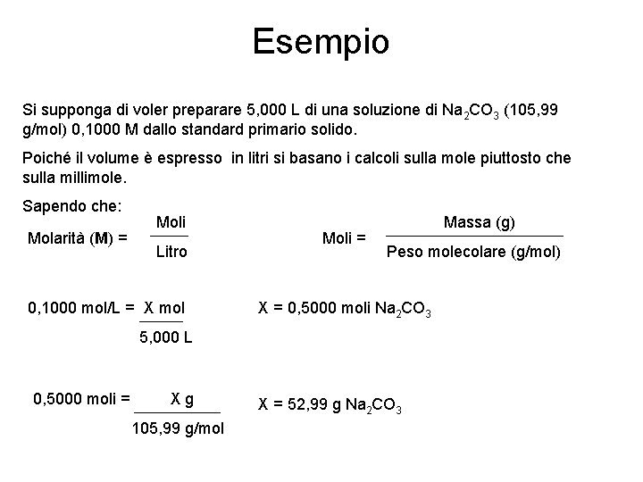 Esempio Si supponga di voler preparare 5, 000 L di una soluzione di Na