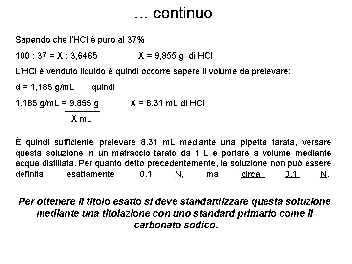 … continuo Sapendo che l’HCl è puro al 37% 100 : 37 = X