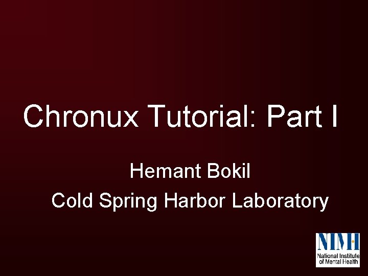 Chronux Tutorial: Part I Hemant Bokil Cold Spring Harbor Laboratory 