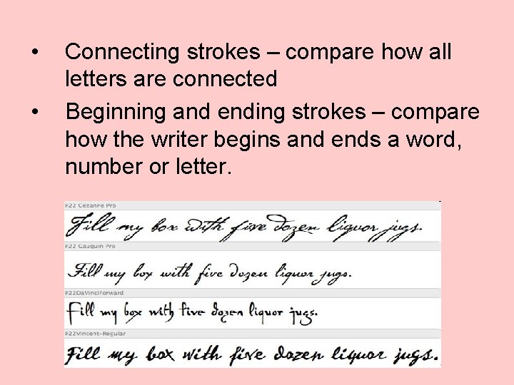  • • Connecting strokes – compare how all letters are connected Beginning and